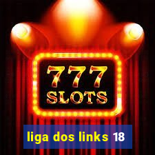 liga dos links 18